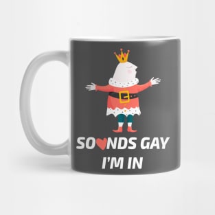 Sounds gay I'm in Mug